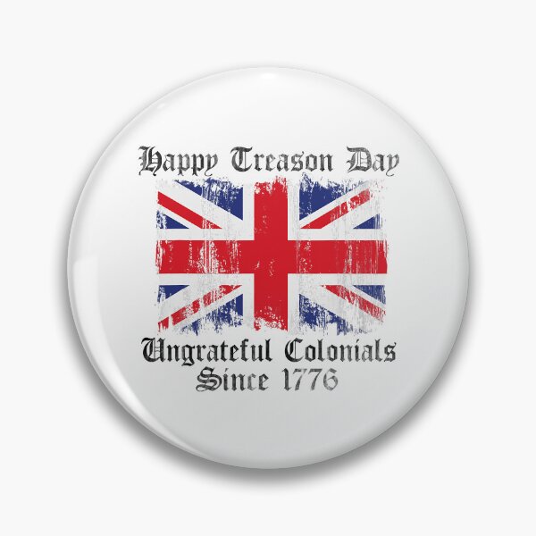 Item preview, Happy Treason Day Ungrateful Colonials 1776 4th Of July designed and sold by Abaddon-art.
