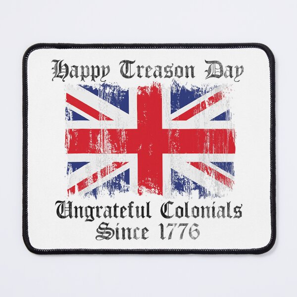 Item preview, Happy Treason Day Ungrateful Colonials 1776 4th Of July designed and sold by Abaddon-art.