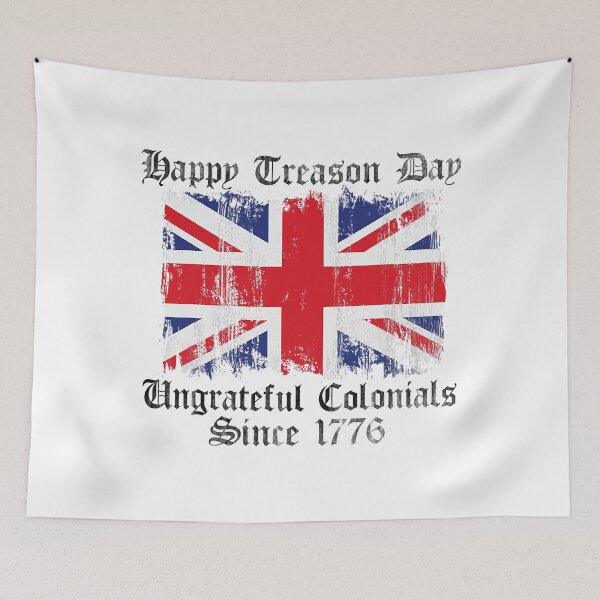 Item preview, Happy Treason Day Ungrateful Colonials 1776 4th Of July designed and sold by Abaddon-art.