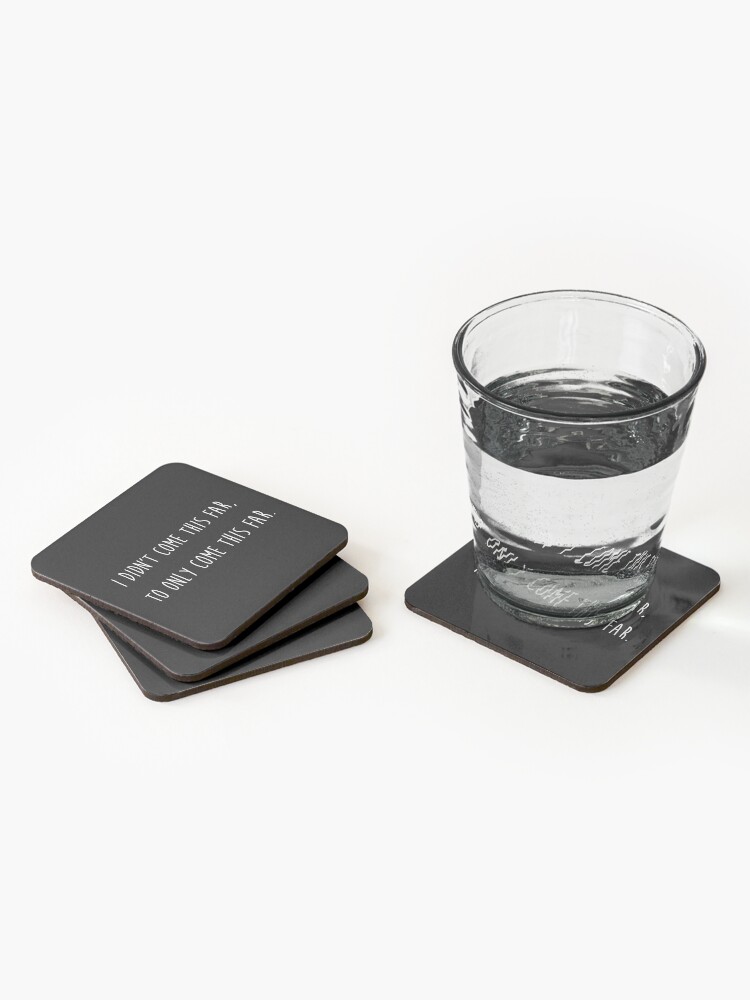 Alternate view of I didn't come this far to only come this far Coasters (Set of 4)