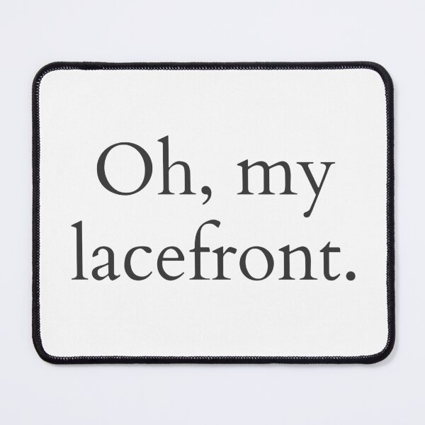 Item preview, Oh, my lacefront designed and sold by Spiffle.
