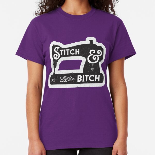 Stitch and Bitch Sewing Machine Classic T-Shirt