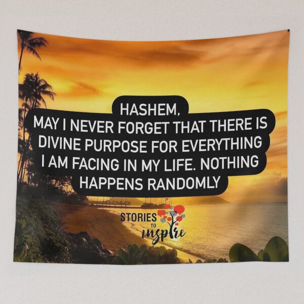 Item preview, Hashem may I never forget that there is divine purpose for everything I am facing in my life, nothing happens randomly designed and sold by Stories To Inspire - Motivational Jewish Quotes.