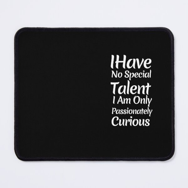 Item preview, I have no special talent I am only passionately curious designed and sold by We Grow.