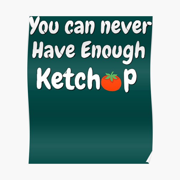 "Ketchup lovers" Poster for Sale by RobynKelby82 Redbubble