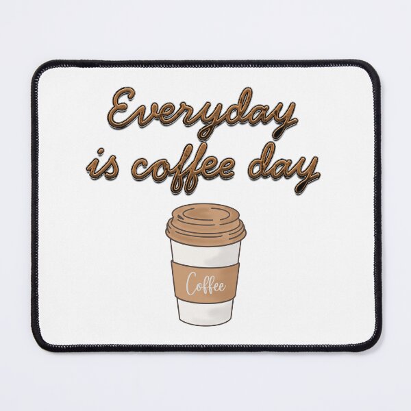Item preview, Everyday is Coffee Day designed and sold by thatsaquote.
