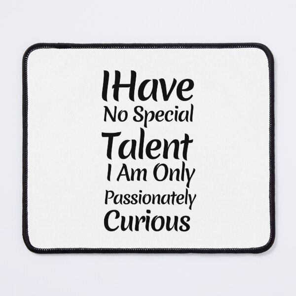 Item preview, I have no special talent I am only passionately curious designed and sold by We Grow.