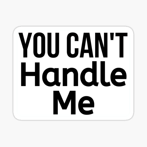 "You Can't Handle Me" Sticker for Sale by BigMovesHustler Redbubble