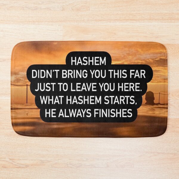 Item preview, Hashem didn't bring you this far just to leave you here, what Hashem starts he always finishes designed and sold by Stories To Inspire - Motivational Jewish Quotes.