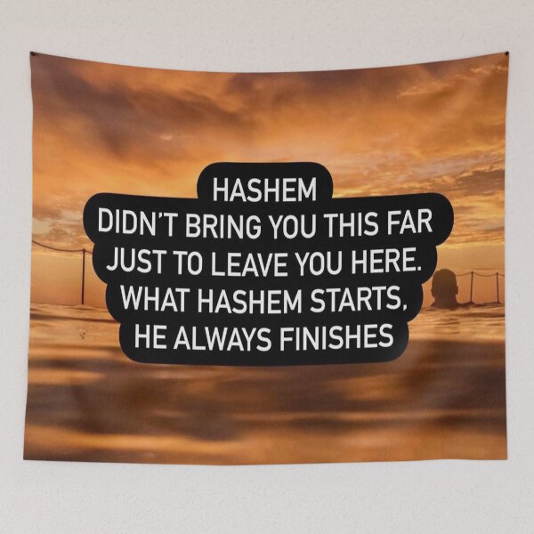 Item preview, Hashem didn't bring you this far just to leave you here, what Hashem starts he always finishes designed and sold by Stories To Inspire - Motivational Jewish Quotes.
