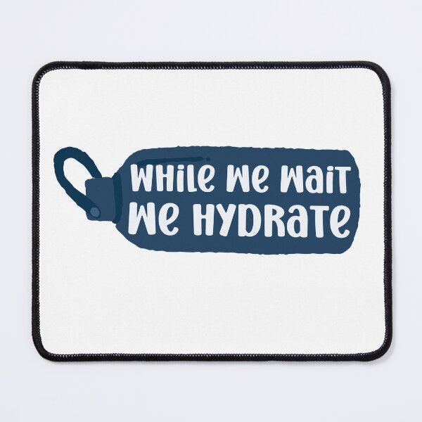 Item preview, While we wait we hydrate|for hydration lovers water designed and sold by Happiness-pills.