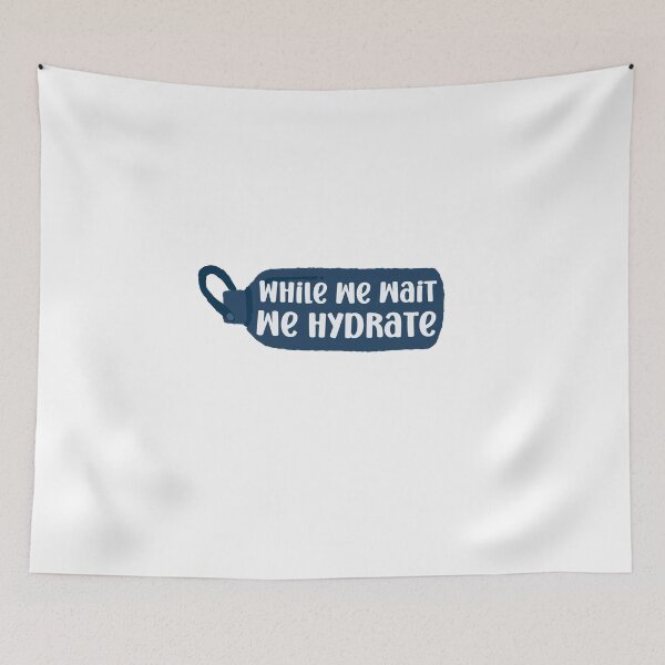 Item preview, While we wait we hydrate|for hydration lovers water designed and sold by Happiness-pills.