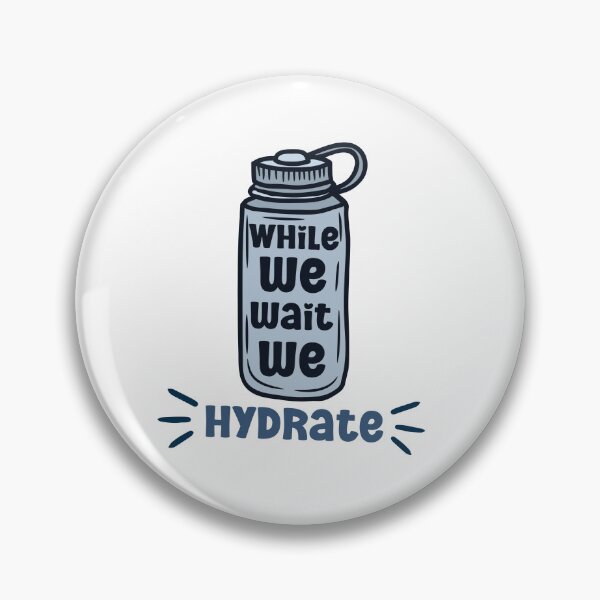 Item preview, While we wait we hydrate|for hydration lovers water designed and sold by Happiness-pills.