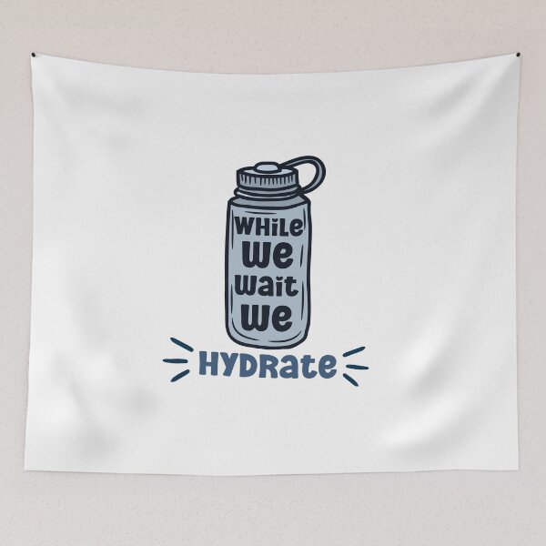 Item preview, While we wait we hydrate|for hydration lovers water designed and sold by Happiness-pills.