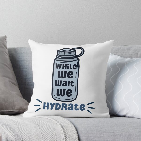 Item preview, While we wait we hydrate|for hydration lovers water designed and sold by Happiness-pills.