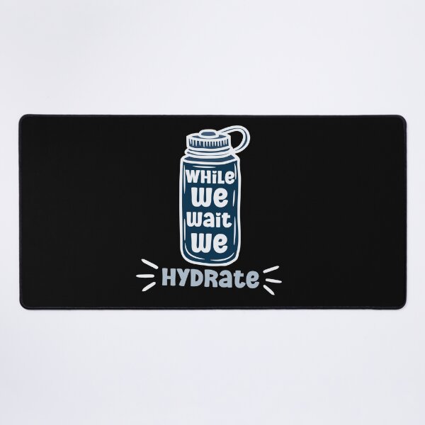 Item preview, While we wait we hydrate|for hydration lovers water designed and sold by Happiness-pills.