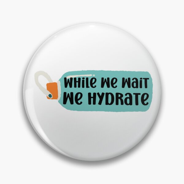 Item preview, While we wait we hydrate|for hydration lovers water designed and sold by Happiness-pills.