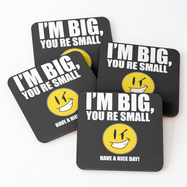 Item preview,  I’m Big You’re Small Have A Nice Day designed and sold by ZoraidaLandrua.