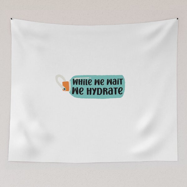 Item preview, While we wait we hydrate|for hydration lovers water designed and sold by Happiness-pills.