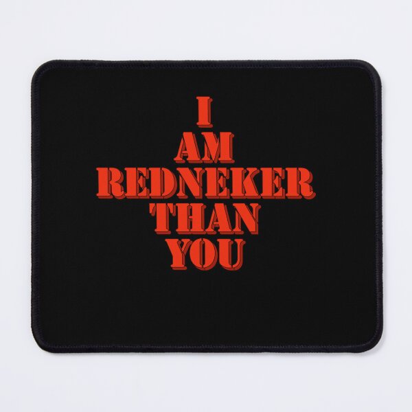 Item preview, I am redneker than you  designed and sold by BohoLittles.