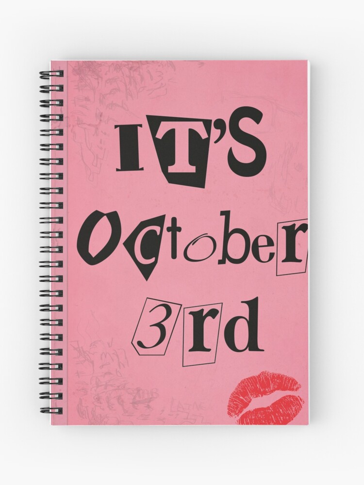 It's October 3rd - Mean Girls  Spiral Notebook for Sale by iTheressa