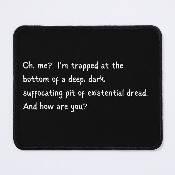 Item preview, Trapped in Existential Dread, How are You? designed and sold by Evolved-LovinIt.