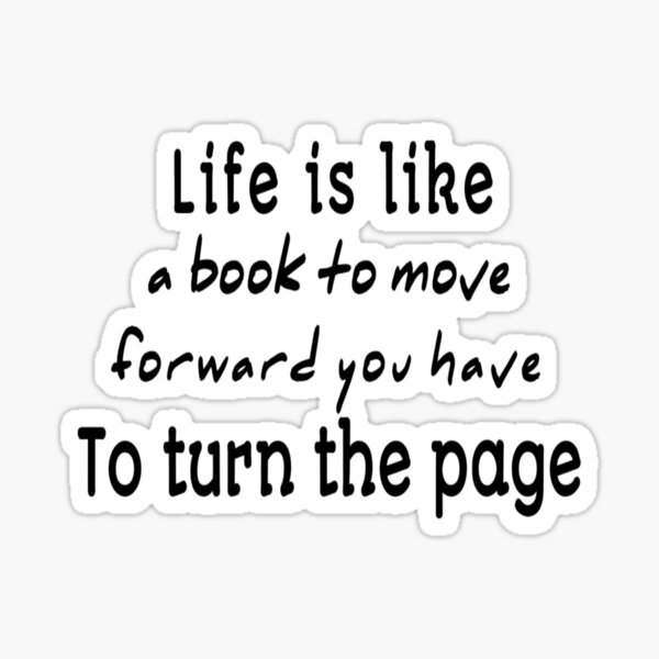 "Life is like a book to move forward you have to turn the page" Sticker for Sale by RendoRed