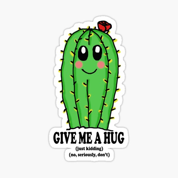 Give Me a Hug (Just Kidding) Sticker