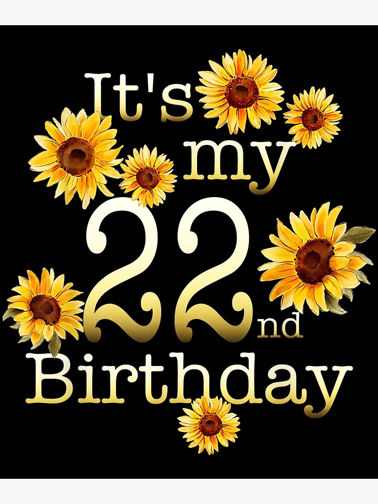 cute-sunflower-its-my-22nd-birthday-22-year-old-birthday-poster-for