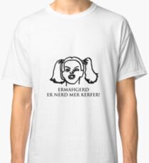 Ermahgerd Er Nerd Mer Kerfer! Ermahgerd Girl. Oh My God I Need My Coffee!! Classic T-Shirt
