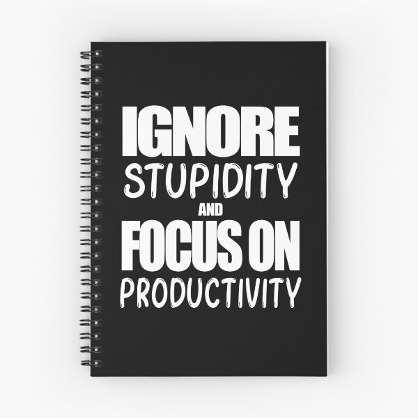 Item preview, Work Ethic Quote - Ignore Stupidity and Focus on Productivity designed and sold by MoonsmileProd.