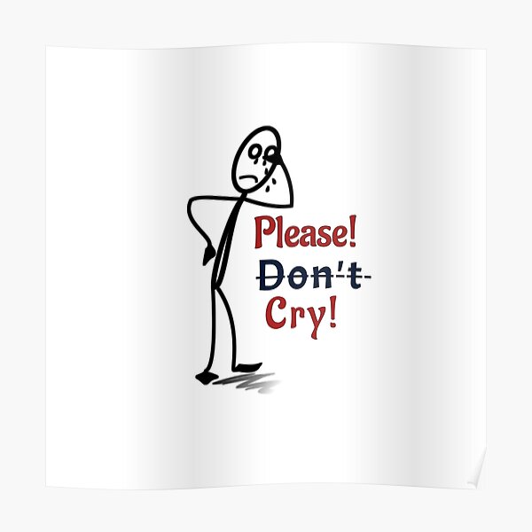 Please Dont Cry Sad Expression Handwriting Poster For Sale By Trilala Redbubble