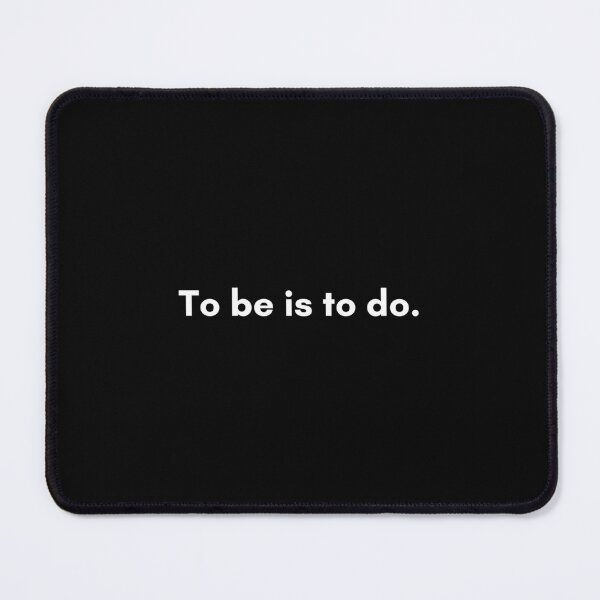 Item preview, To be is to do | Philosophy Quote from Socrates | White and Black designed and sold by Philosopherous.