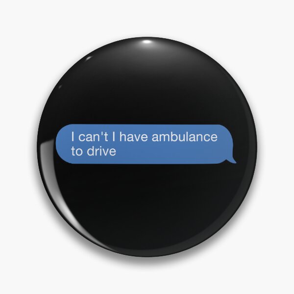 Item preview,  I cant I have ambulance to drive designed and sold by orlumbuspirate.