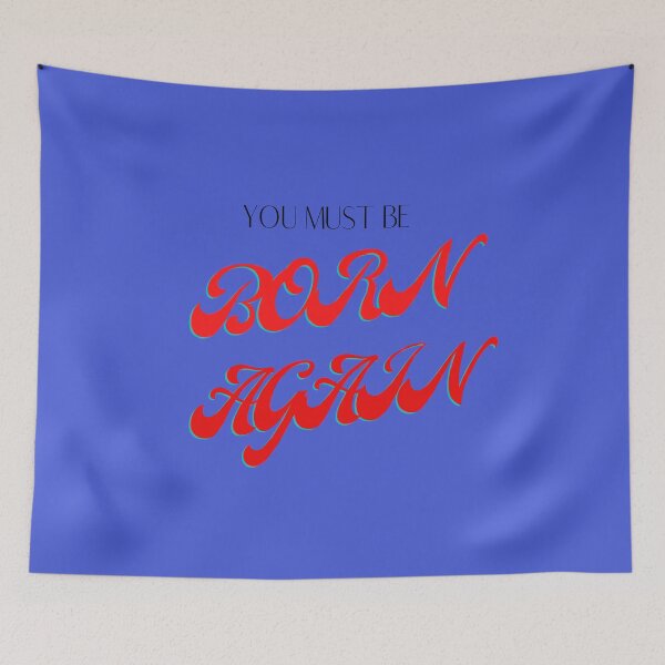 Item preview, You Must Be Born Again designed and sold by johnrk.