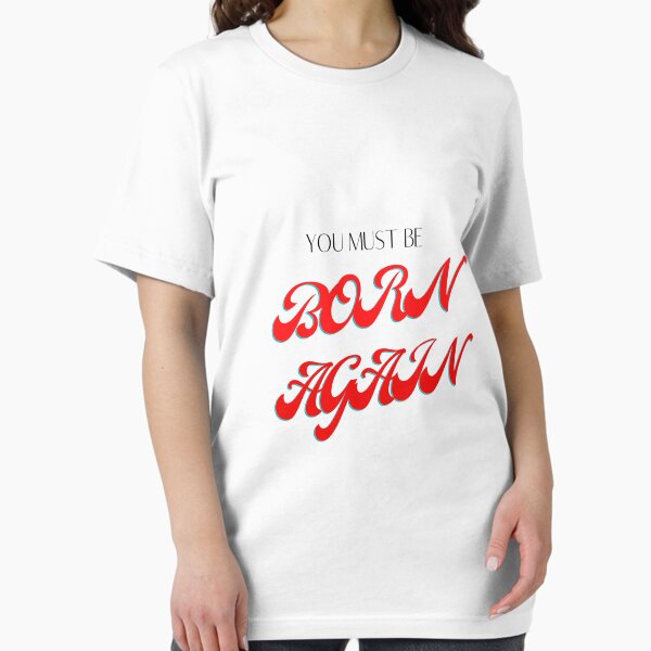 Item preview, You Must Be Born Again designed and sold by johnrk.