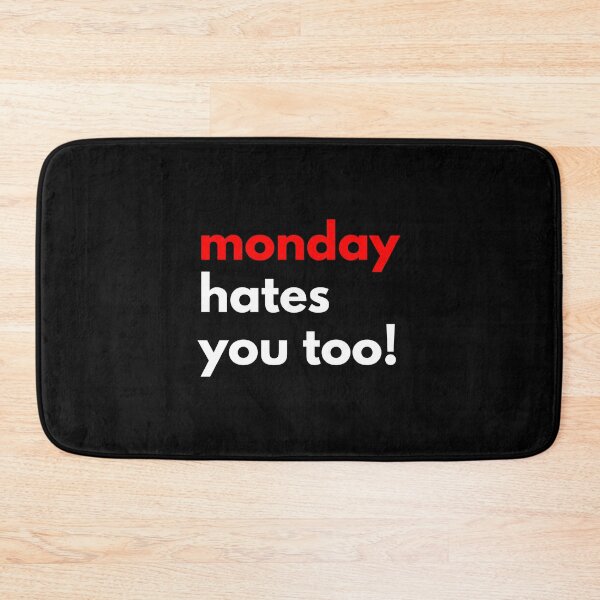 Item preview, Monday Hates You Too designed and sold by Express YRSLF.