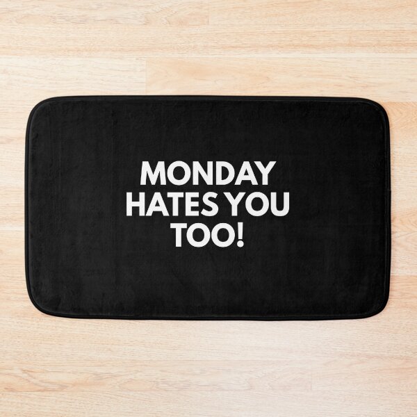 Item preview, Monday Hates You Too designed and sold by Express YRSLF.