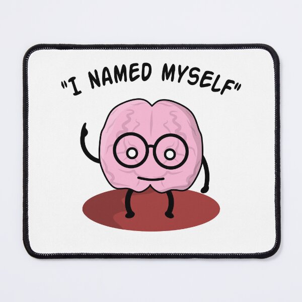Item preview, I Named Myself, Funny brain pun designed and sold by EnzoVectorism.