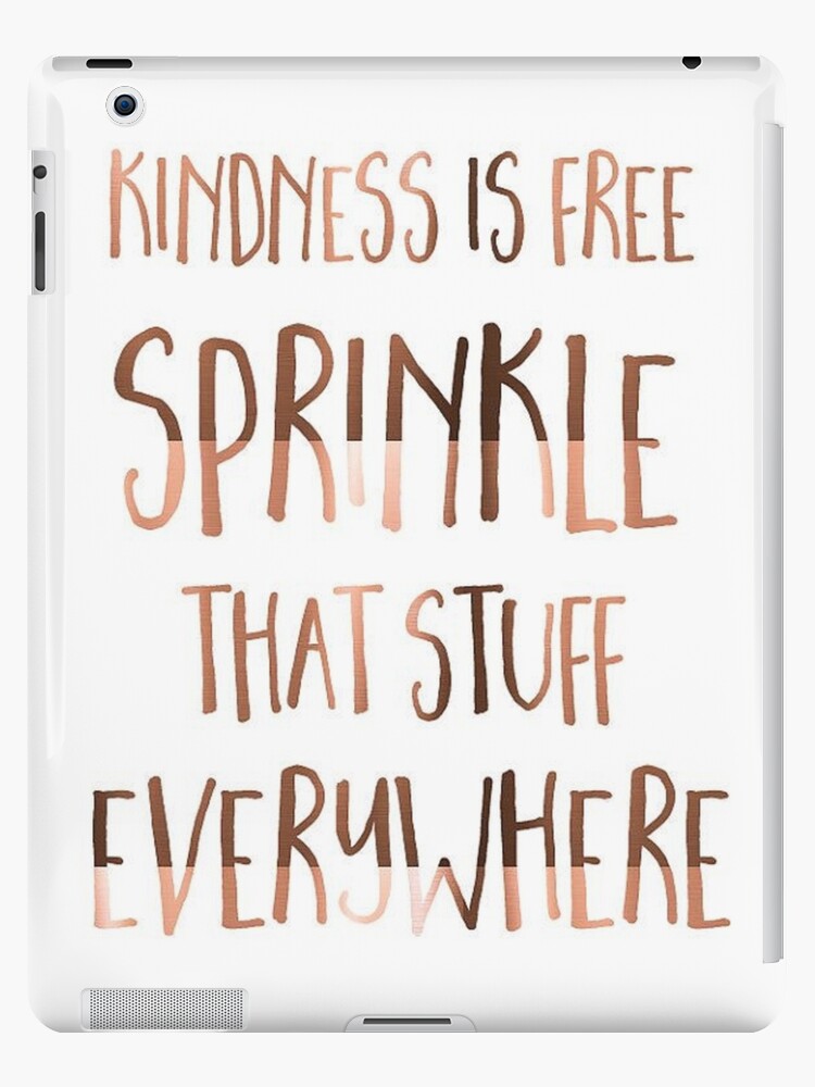 Kindness Is Free Sprinkle That Stuff Everywhere Ipad Case Skin By Memesense Redbubble