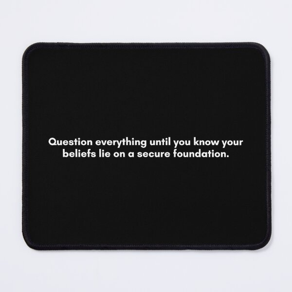 Item preview, Question everything until you know your beliefs lie on a secure foundation. | Philosophy Quote from Socrates | White and Black designed and sold by Philosopherous.
