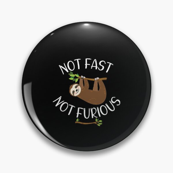 Item preview, Not Fast Not Furious Sloth designed and sold by Alice-Stewart.