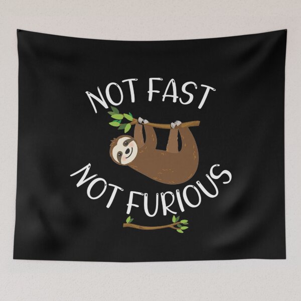 Item preview, Not Fast Not Furious Sloth designed and sold by Alice-Stewart.