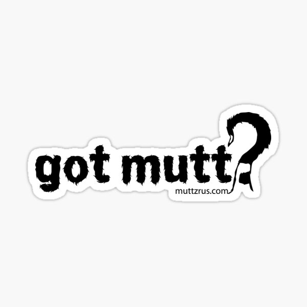 Got Mutt (Black Text) Sticker
