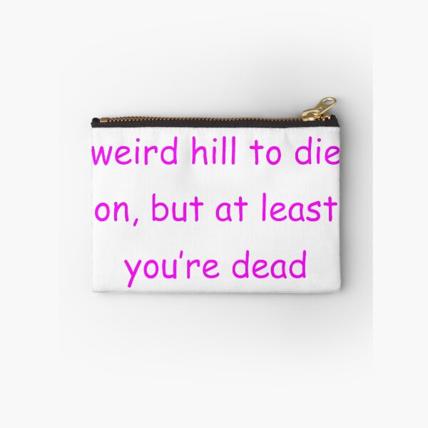 Item preview, weird hill to die on, but at least you're dead designed and sold by superstar77.