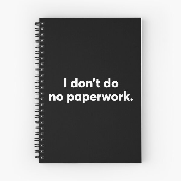 Item preview, I Don't Do No Paperwork designed and sold by alloutshirts.