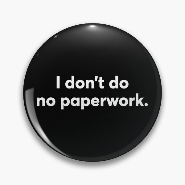 Item preview, I Don't Do No Paperwork designed and sold by alloutshirts.