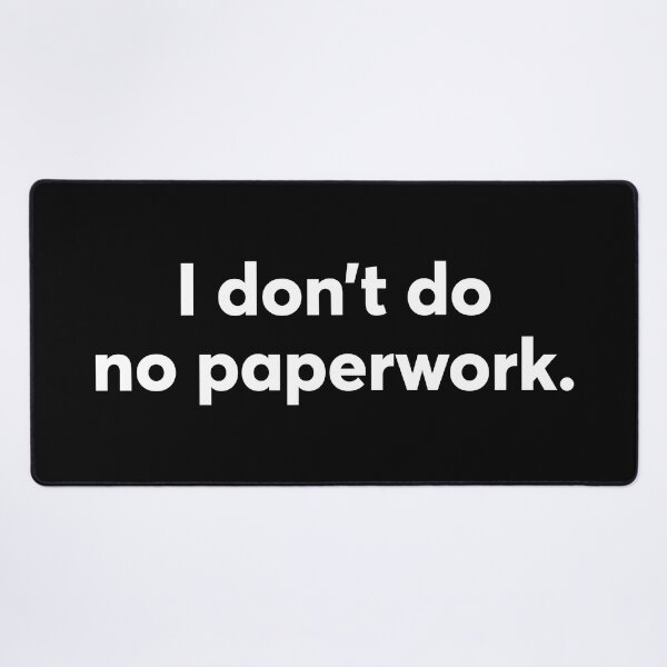 Item preview, I Don't Do No Paperwork designed and sold by alloutshirts.