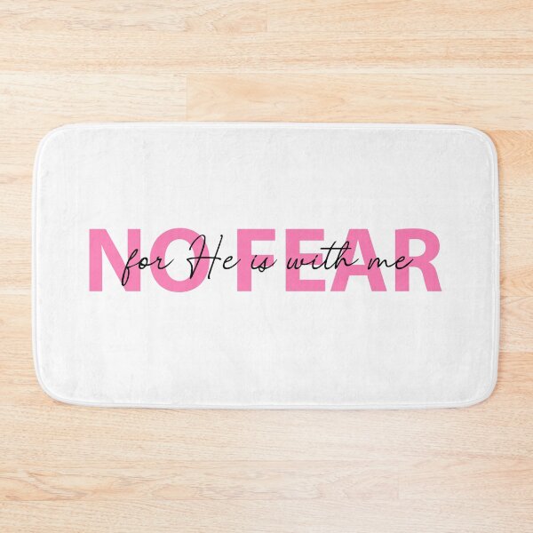 Item preview, NO FEAR for He is with me designed and sold by SweetCreekFaith.