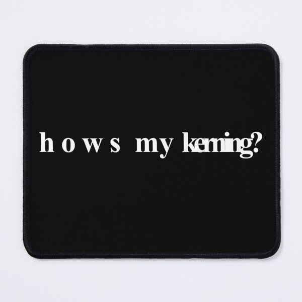 Item preview, Hows My Kerning? designed and sold by McPod.